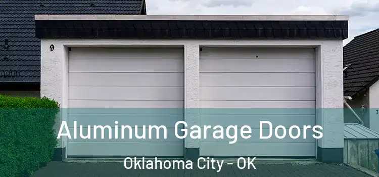  Aluminum Garage Doors Oklahoma City - OK