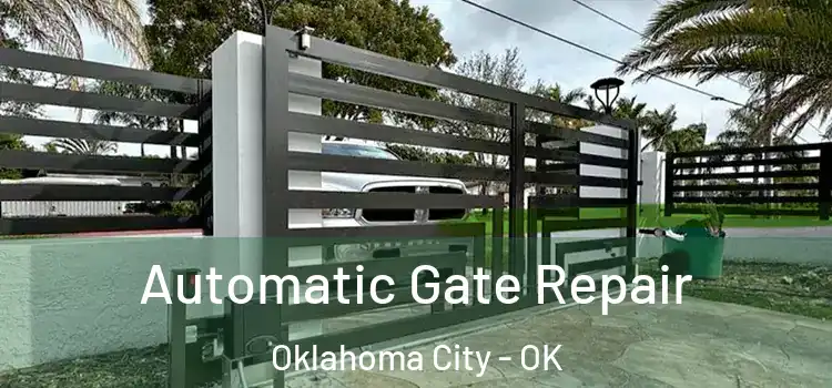  Automatic Gate Repair Oklahoma City - OK