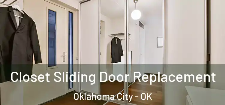  Closet Sliding Door Replacement Oklahoma City - OK
