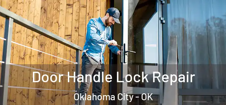  Door Handle Lock Repair Oklahoma City - OK