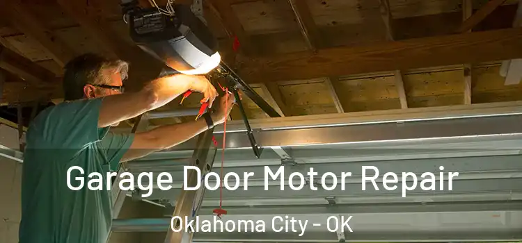  Garage Door Motor Repair Oklahoma City - OK