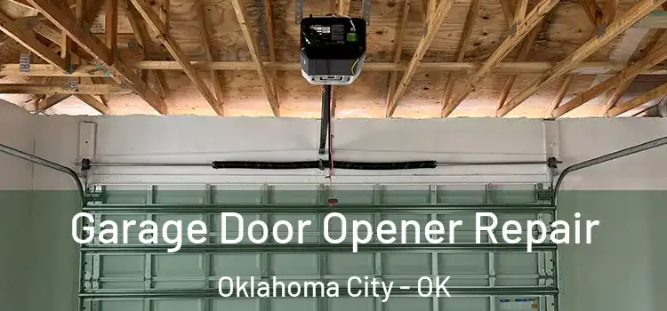  Garage Door Opener Repair Oklahoma City - OK