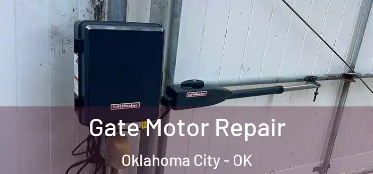  Gate Motor Repair Oklahoma City - OK