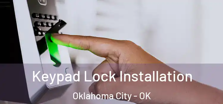  Keypad Lock Installation Oklahoma City - OK