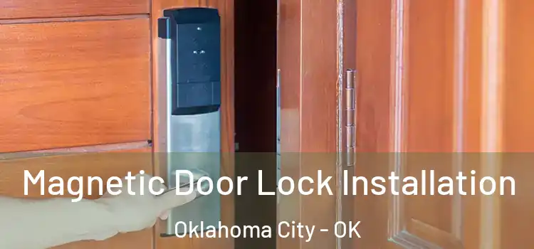  Magnetic Door Lock Installation Oklahoma City - OK