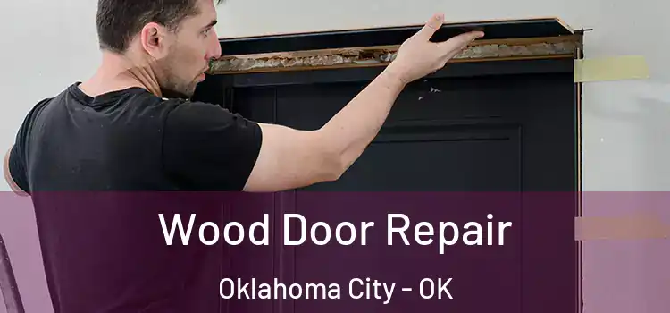 Wood Door Repair Oklahoma City - OK